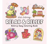 Relax & Relief: Bold & Easy Stress Relief Coloring Book for Adults and Teens, Featuring Cozy Homes, Cute Animals, Flowers, Nature & Everyday Comfort (Bold & Easy Coloring Books)