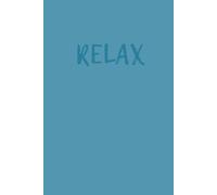 Relax: Simple Notebook For Writing Down All Your Thoughts, Ideas and Affirmations, Personal Journal (simplicity)
