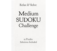 Relax & Solve Medium Sudoku Challenge: 55 Medium Sudoku Puzzles with Solutions | Brain Games for Adults | Train Your Mind Daily | 6x9 inches, 110 Pages