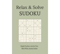 Relax & Solve Sudoku Puzzle Book: Simple Puzzles to Anchor Your Mind When Anxiety Strikes | 6x9 inches, 110 pages | 55 puzzles | Solutions Included