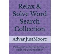 Relax & Solve Word Search Collection: 150 Large Print Puzzles for Stress Relief and Daily Relaxation