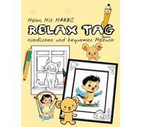 RELAX TAG: Niedliches Malbuch für Kinder und Erwachsene - einfache, große Motive zum Entspannen mit gemütlichen Alltagsszenen, Tieren, Snacks, Schlaf, ... (Bequem & Einfach Malen) (Malen mit Manni)