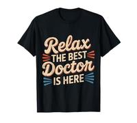 Relax The Best Doctor Is Here - Camiseta