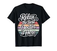 Relax The Best Doctor Is Here - Camiseta