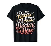 Relax The Best Doctor Is Here |- Camiseta