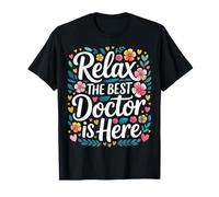 Relax The Best Doctor Is Here Healthcare Appreciation |- Camiseta
