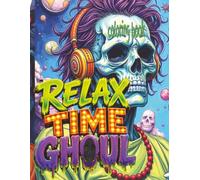RELAX TIME GHOUL Coloring Book: 52 Chill Pages Of Lazy Style Loving Zombies Waiting For Color Application By Youthful Elderly, Teens, Adults, And Mature Kids
