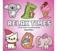 Relax Times: Coloring Book For Adults, Teens And Kids, Bold and Easy, Simple and Big Designs Featuring Cute Aniamals (Bold & Easy Coloring)
