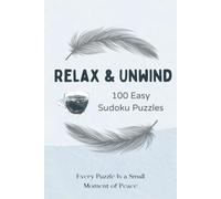 Relax & Unwind 100 Easy Sudoku Puzzles