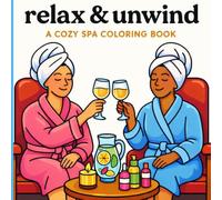 Relax & Unwind: A Cozy Spa Coloring Book for Adults and Teens | Bold and Easy Self-Care Coloring Pages for Relaxation, Stress Relief, and Mindfulness: ... Beauty Moments, and Cozy Self-Care Scenes