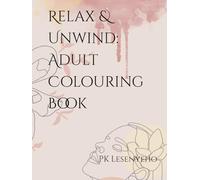 Relax & Unwind: Adult Colouring Book