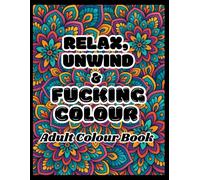 Relax, Unwind & Fucking Colour