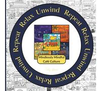Relax Unwind Repeat: Mindlessly Mindful - Café Society: A coffee & café-culture adult and teen coloring book with bold repeat illustrations for stress ... 10 unique designs repeated 5 times · 50 pages