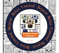 Relax Unwind Repeat - Mindlessly Mindful Halloween: 10 patterns. 5 chances. 50 images. Endless colour possibilities | A Halloween coloring book for adults, relaxation & creative play