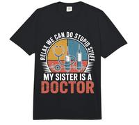 Relax We Can Do Stupid Stuff My Sister Is A Doctor Comfort Colors Adult Heavyweight T-Shirt