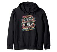 Relax We Can Do Stupid Stuff My Sister Is A Doctor - Sudadera con Capucha