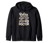 Relax We Can Do Stupid Stuff My Sister Is A Doctor |- Sudadera con Capucha