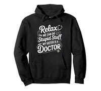 Relax We Can Do Stupid Stuff My Sister Is A Doctor - Sudadera con Capucha