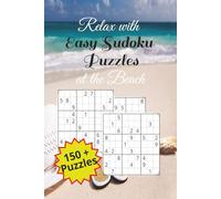 Relax with Easy Sudoku Puzzles at the Beach: Easy Sudoku Puzzles for the Beach | 6x9 inches, 110 pages| 150+ Puzzles...Gift for Vacations, Holidays and Free Time