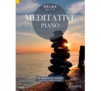 Relax with Meditative Piano: 40 Beautiful Pieces: 15 (Darmstèadter Beitrèage Zur Neuen Musik)