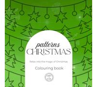 Relax with Patterns Volume 4: Christmas Edition: 30 Simple & Festive Designs to Colour for Calm, Joy & Holiday Cheer