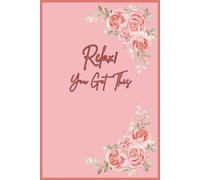 Relax. You Got This!: A Journal for You to Have Space to Breathe, Reflect, and Reset