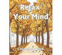 Relax Your Mind: Adults Coloring Book with Animals, Flowers, Landscapes, and Nature Inspired, stress relieving Designs