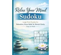 Relax Your Mind Sudoku: Large Print Puzzles for Relaxation, Stress Relief & Mental Clarity | Easy to Hard