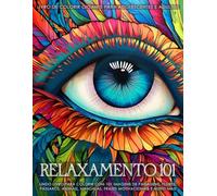 Relaxamento 101 - Livro de Colorir Gigante para Adolescentes e Adultos: Lindo livro para colorir com 101 imagens de paisagens, flores, pássaros, animais, mandalas, frases motivacionais e muito mais
