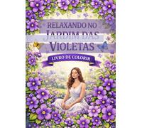 RELAXANDO NO JARDIM DAS VIOLETAS: COLORIR E RELAXAR