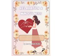 Relaxation and Mindfulness: A Relaxing Adult Coloring Book for Stress Relief, Mindfulness & Creativity