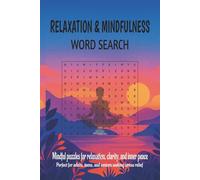 Relaxation and Mindfulness Word Search: A Calming Puzzle Collection to Soothe Your Mind, Lift Your Spirit bringing Clarity and Inner Peace