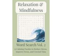 Relaxation and Mindfulness Word Search Vol. 2: 55 Calming Puzzles for Stress Relief, Mindfulness, and Mental Relaxation