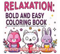 Relaxation Bold and Easy Coloring Book: A Calming Collection of 90 Beautiful and Simple Designs to Color for Stress Relief, Mindful Relaxation, and ... Bold Line Art for Adults and Seniors...