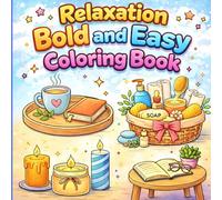 Relaxation Bold and Easy Coloring Book for Adults: Simple Cozy Designs for Stress Relief and Mindfulness