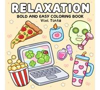 Relaxation: Bold and Easy Coloring Book for Adults & Teens Featuring Everyday Themes, Cozy Items, and Happy Habits