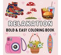 Relaxation: Bold and Easy Stress Relief Coloring Book with Beautiful Designs for Adults and Kids to Enjoy Creative Fun