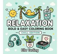 Relaxation Chill: Bold & Easy Coloring Book for Kids & Adults: 40 Simple Cozy Designs for Stress Relief, Mindfulness, Relaxation and Creative Fun (Relaxation Coloring Book Series)
