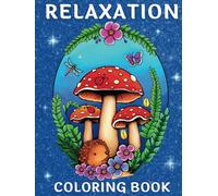 Relaxation Coloring Book: 50 Illustrations of Landscapes, Animals, Patterns, Mandalas, Birds, Flowers and More for Adults to Color for Stress Relief