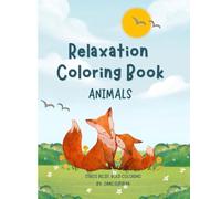 Relaxation Coloring Book: Animals Edition: Relaxing Animal Coloring Book for Adults & Teens: 48 Pages of Mindfulness and Stress Relief with Simple to Intricate Designs for Anxiety and Calm.