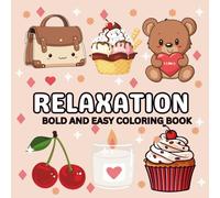 Relaxation Coloring Book: Bold and Easy Designs: Simple and Fun Coloring Pages with Animals, Food, Flowers, and More for Stress Relief and Mindfulness