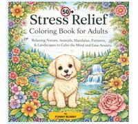 Relaxation Coloring Book for Adults: Calming Stress-Relief Designs Featuring Nature, Animals, Mandalas and Peaceful Patterns