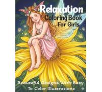 Relaxation Coloring Book for Girls: Beautiful Designs with Easy to Color Illustrations of Flowers, Butterflies, Mandalas, Animals and More | 8.5x11 ... Gift for Birthdays, Holidays and Relaxation