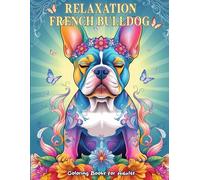 Relaxation French Bulldog Coloring Book for Adults: Fun French Bulldog Stress-relief Mandalas and Scenes Coloring Book to Reduce Anxiety and Find Relaxation