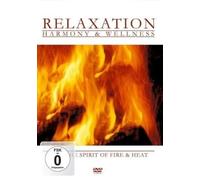 Relaxation - Harmony & Wellness - Feel the Spirit of Fire and Heat [Reino Unido] [DVD]