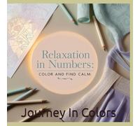 Relaxation in Numbers: Color and Find Calm: relieve stress