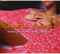RELAXATION LOUNGE2~Music for Mind,Body,and Soul~