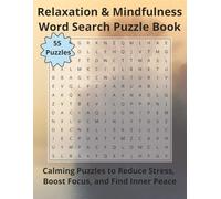 Relaxation & Mindfulness Word Search Puzzle Book: Calming Puzzles to Reduce Stress, Boost Focus, and Find Inner Peace | 8.5 x 11 | 110 Pages | 55 Puzzles