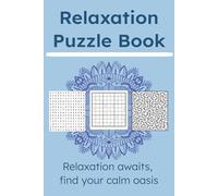 Relaxation Puzzle Book: Word Searches, Sudoku, and Mazes to help calm the mind and increase focus I 6x9 inches, 150 puzzles I Solutions Included