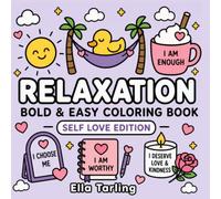 Relaxation Self Love: Bold & Easy Coloring Book for Kids & Adults: 40 Simple Cozy Self-Care Designs for Stress Relief, Mindfulness, Relaxation and Creative Fun (Relaxation Coloring Book Series)
